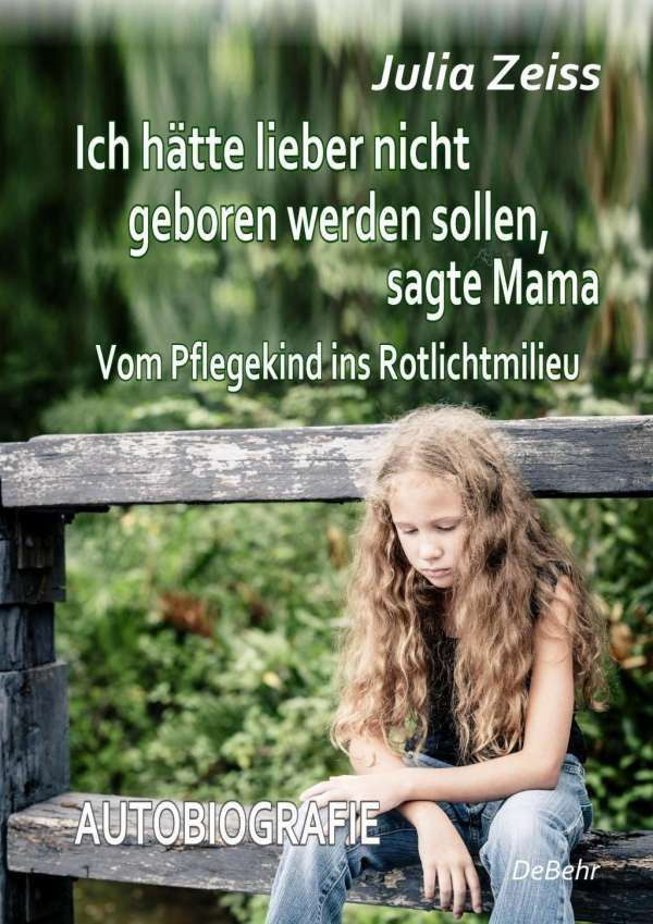 Ich hätte lieber nicht geboren werden sollen, sagte Mama - Vom Pfle...