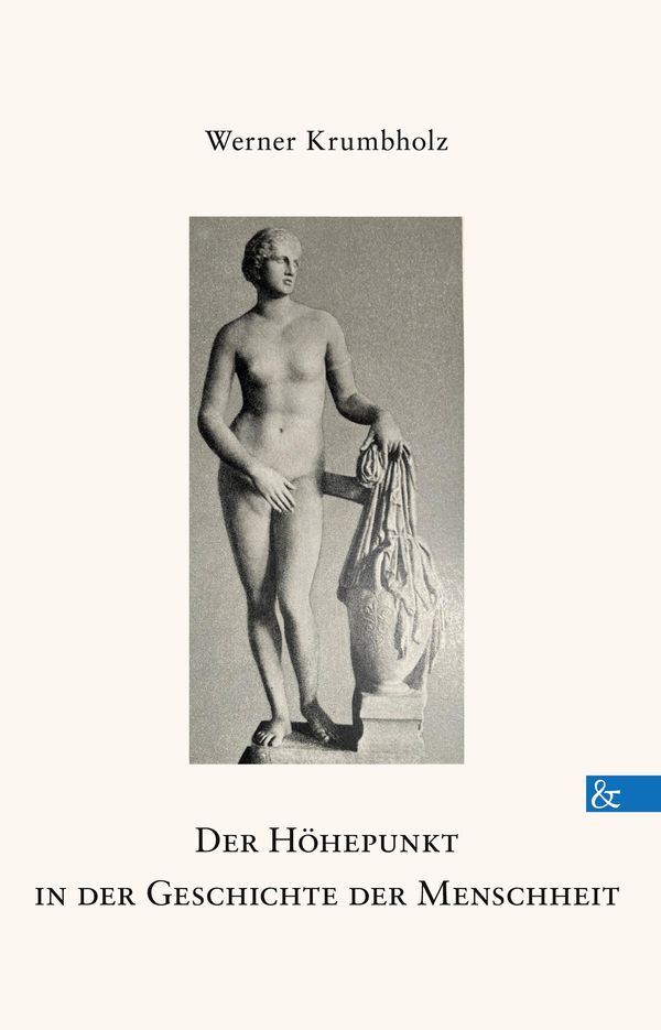 Der Höhepunkt in der Geschichte der Menschheit - Werner Krumbholz