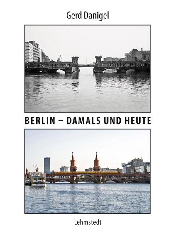 Berlin - damals und heute - Gerd Danigel (Buch)