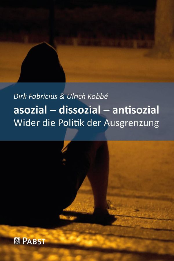 asozial - dissozial - antisozial - Dirk Fabricius (Buch)