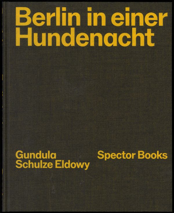 Gundula Schulze Eldowy: Berlin in einer Hundenacht (Buch)