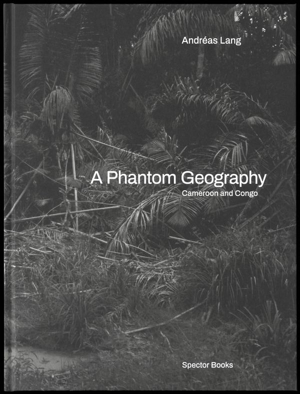 A Phantom Geography. Cameroon and Congo - Andréas Lang (Buch)