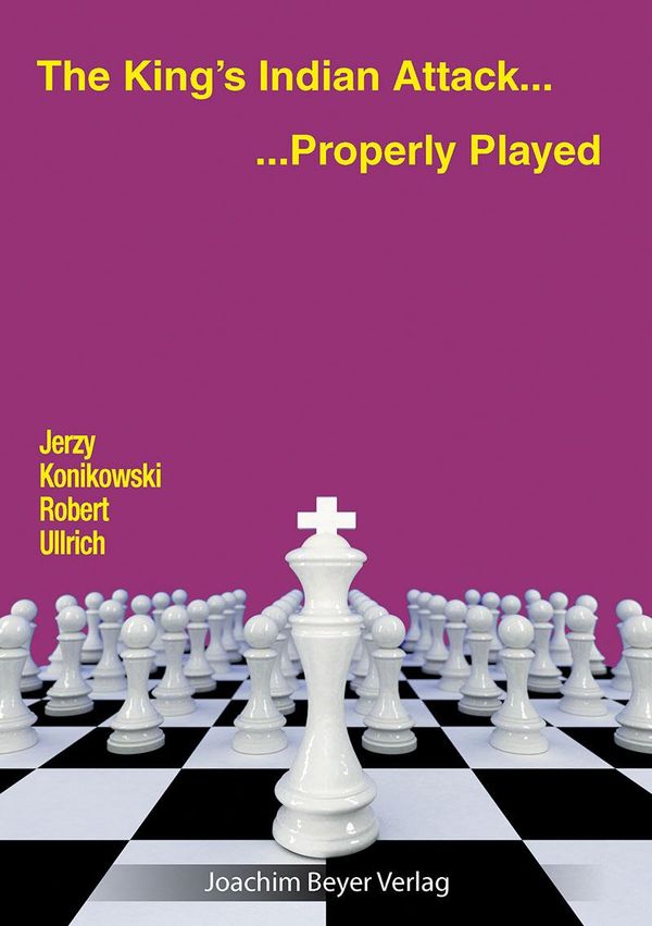 The Kings Indian Attack - Properly Played - Jerzy Konikowski (Buch)