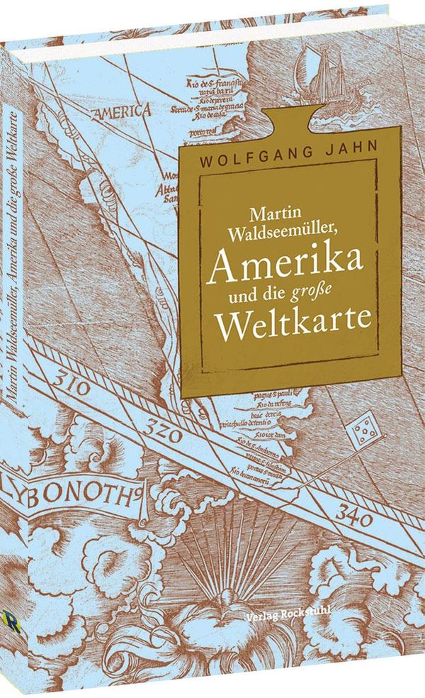 Martin Waldseemu ller, Amerika und die große Weltkarte - Wolfgang Jahn