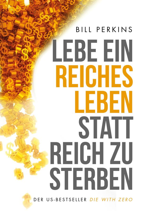 Lebe ein reiches Leben, statt reich zu sterben - Bill Perkins (Buch)