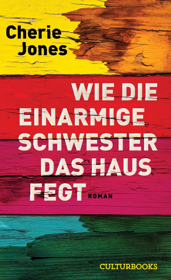 Wie die einarmige Schwester das Haus fegt - Cherie Jones (Buch)