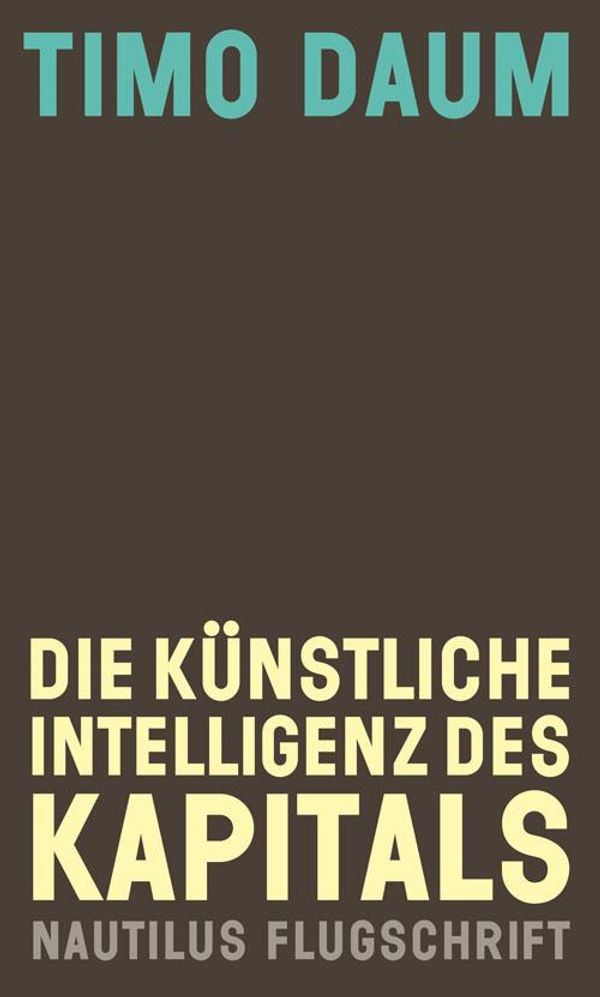 Die Künstliche Intelligenz des Kapitals - Timo Daum (Buch)