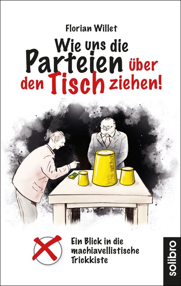 Wie uns die Parteien über den Tisch ziehen! - Florian Willet (Buch)
