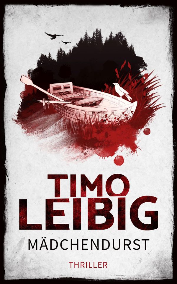Mädchendurst: Thriller - Timo Leibig (Buch)