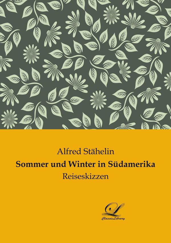 Sommer und Winter in Südamerika - Alfred Stähelin (Buch)