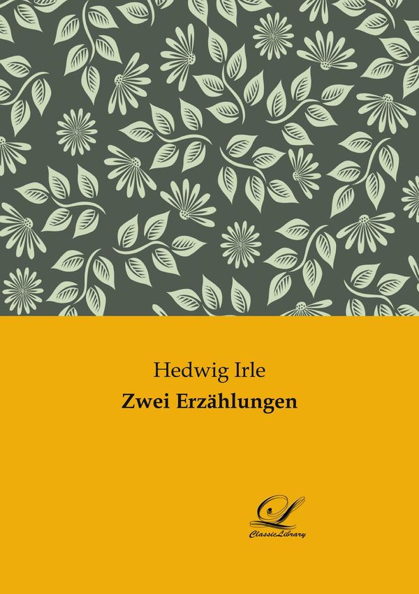Zwei Erzählungen - Hedwig Irle (Buch)