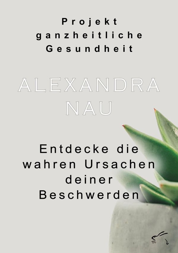 Projekt ganzheitliche Gesundheit - Alexandra Nau (Buch)