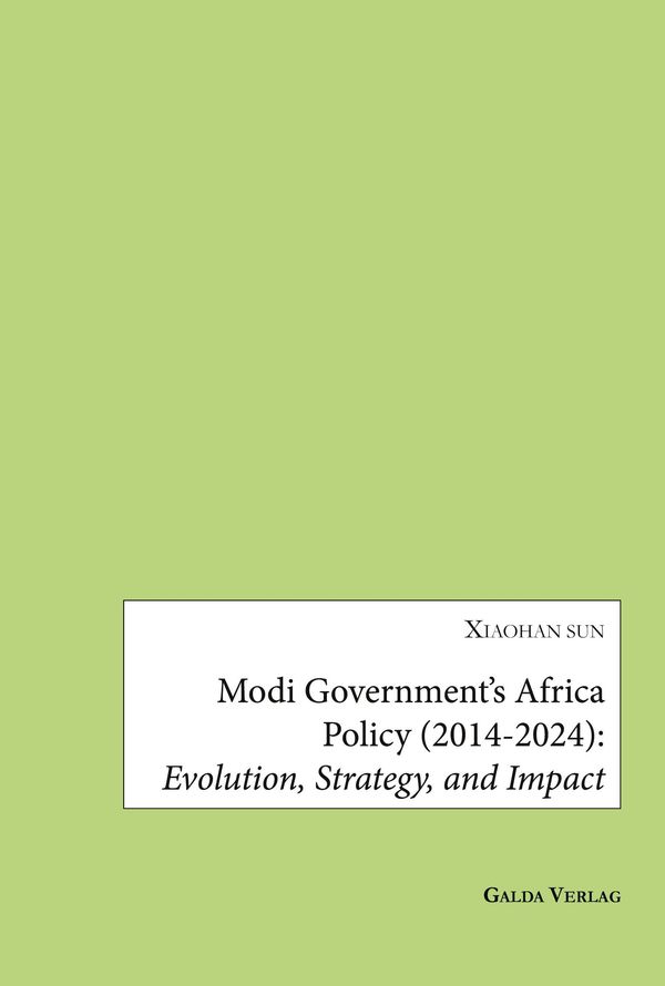 Modi Governments Africa Policy (2014-2024): Evolution, Strategy, a...
