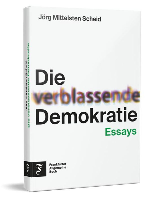 Die verblassende Demokratie - Jörg Mittelsten Scheid (Buch)