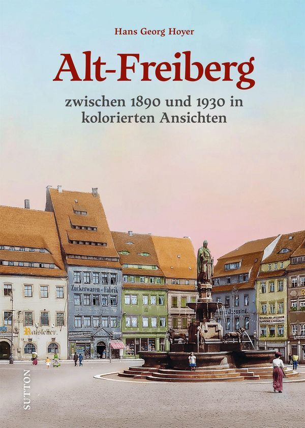 Alt-Freiberg - Hans Georg Hoyer (Buch)