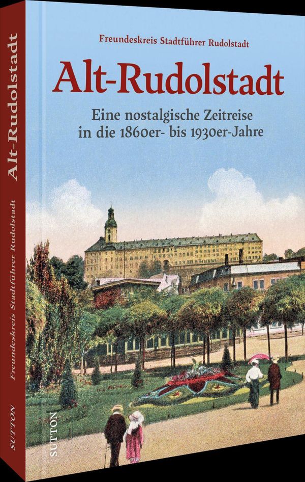 Alt-Rudolstadt - Freundeskreis Stadtführer Rudolstadt (Buch)