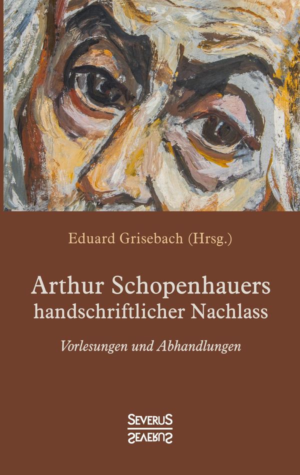 Arthur Schopenhauers handschriftlicher Nachlass - Arthur Schopenhauer