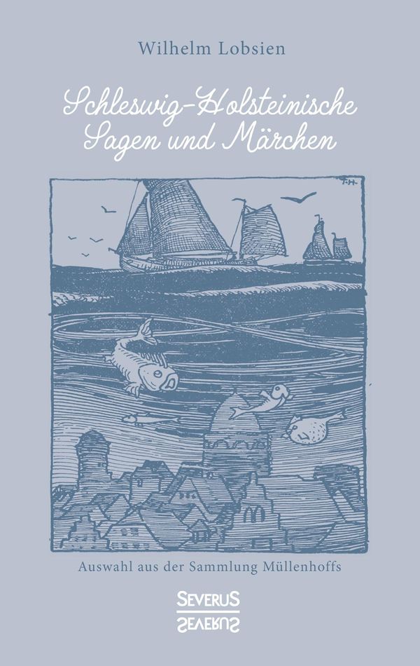 Schleswig-Holsteinische Sagen und Märchen - Wilhelm Lobsien (Buch)