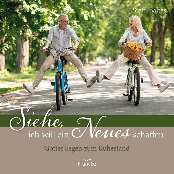 Siehe, ich will ein Neues schaffen - Steffi Baltes (Buch)