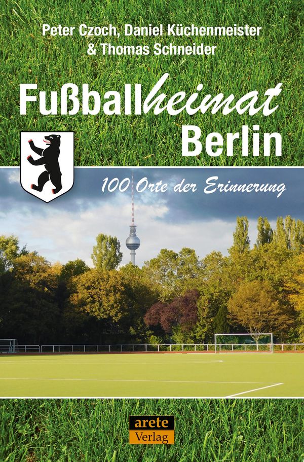 Fußballheimat Berlin - Peter Czoch (Buch)