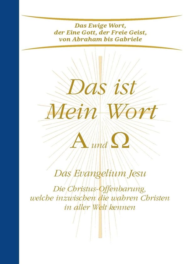 Das ist Mein Wort. Alpha und Omega. Das Evangelium Gottes - Gabriele