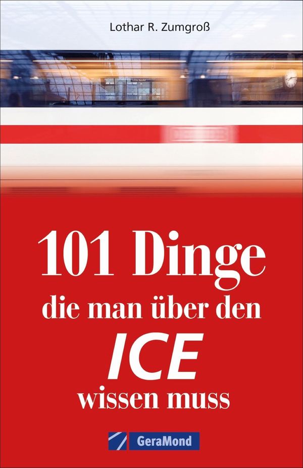 101 Dinge, die man über den ICE wissen muss - Claudia Franke (Buch)