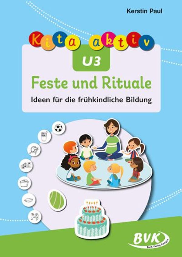 Kita aktiv U3 Feste und Rituale - Kerstin Paul (Buch)