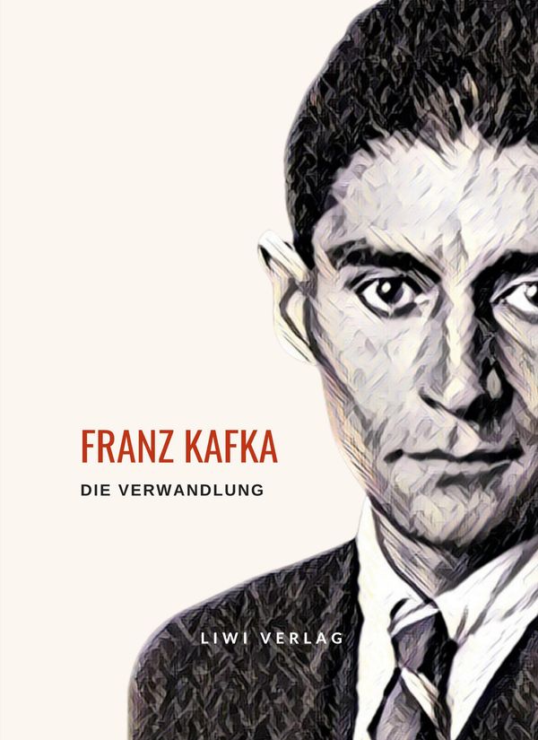 Franz Kafka: Die Verwandlung. Vollständige Neuausgabe - Franz Kafka