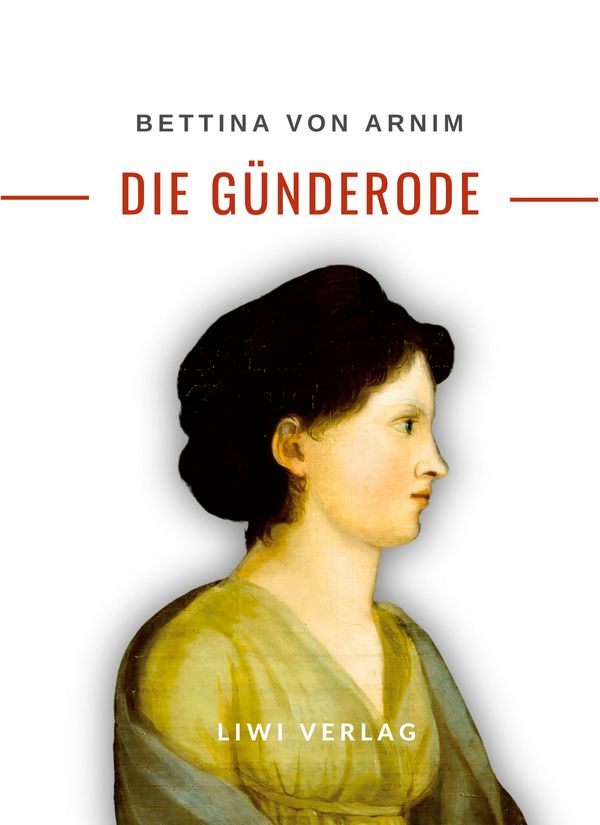 Bettina von Arnim: Die Günderode. Vollständige Neuausgabe (Buch)
