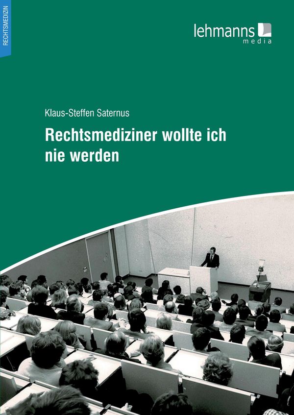 Rechtsmediziner wollte ich nie werden - Klaus-Steffen Saternus (Buch)