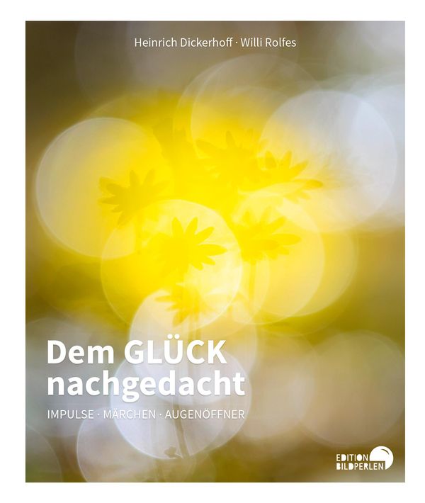 Dem GLÜCK nachgedacht - Heinrich Dickerhoff (Buch)