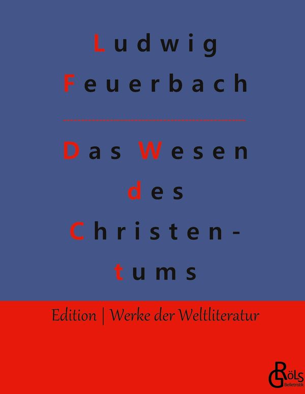 Das Wesen des Christentums - Ludwig Feuerbach (Buch)