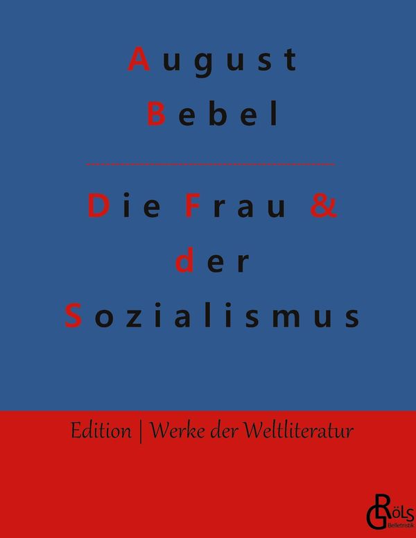 Die Frau & der Sozialismus - August Bebel (Buch)