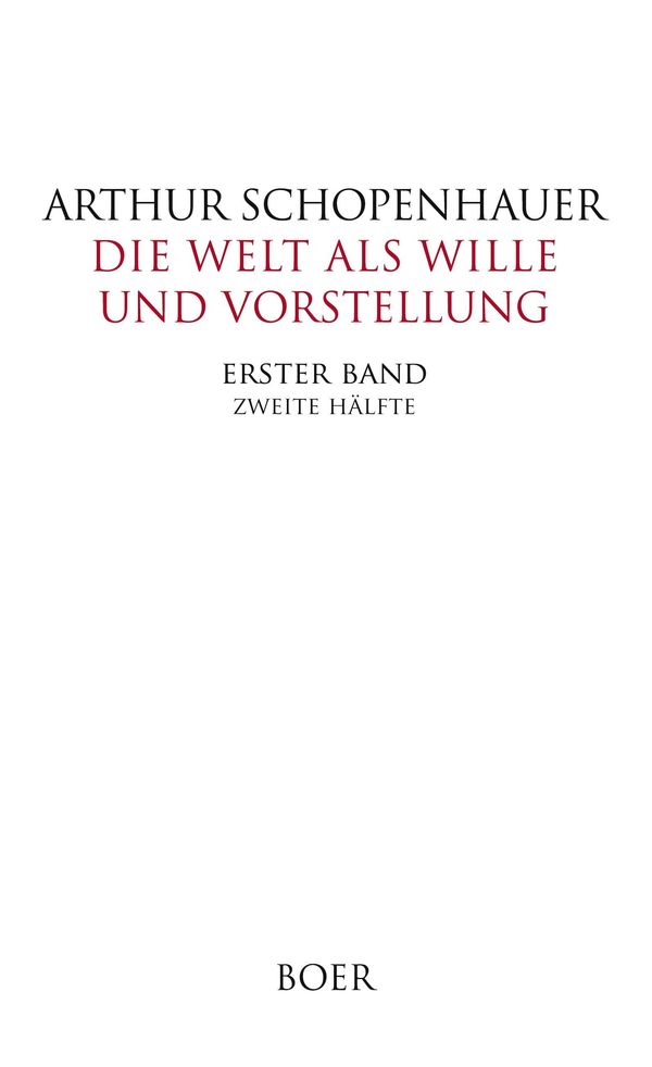 Die Welt als Wille und Vorstellung Band I,2 - Arthur Schopenhauer