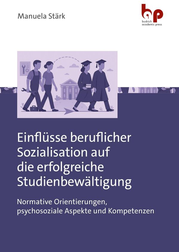 Einflüsse beruflicher Sozialisation auf die erfolgreiche Studienbew...