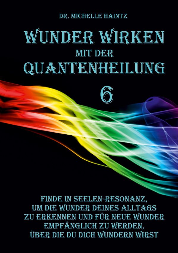 WUNDER WIRKEN mit der QUANTENHEILUNG - Michelle Haintz (Buch)