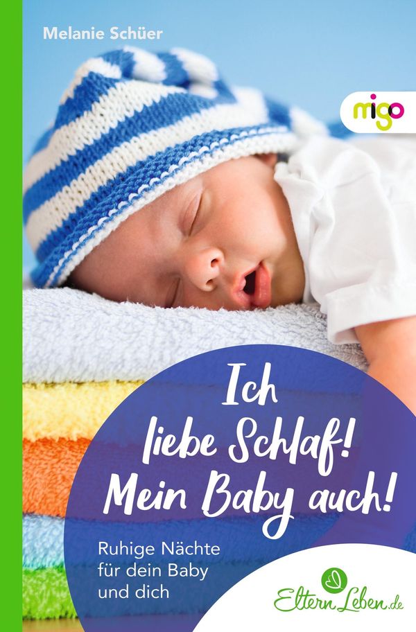 Ich liebe Schlaf! Mein Baby auch! - Melanie Schüer (Buch)