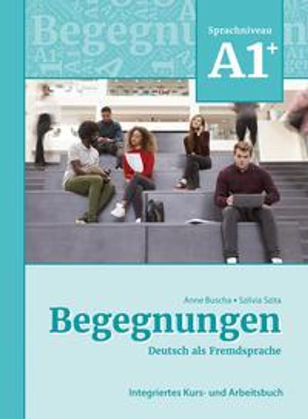 Begegnungen Deutsch als Fremdsprache A1+: Integriertes Kurs- und Ar...