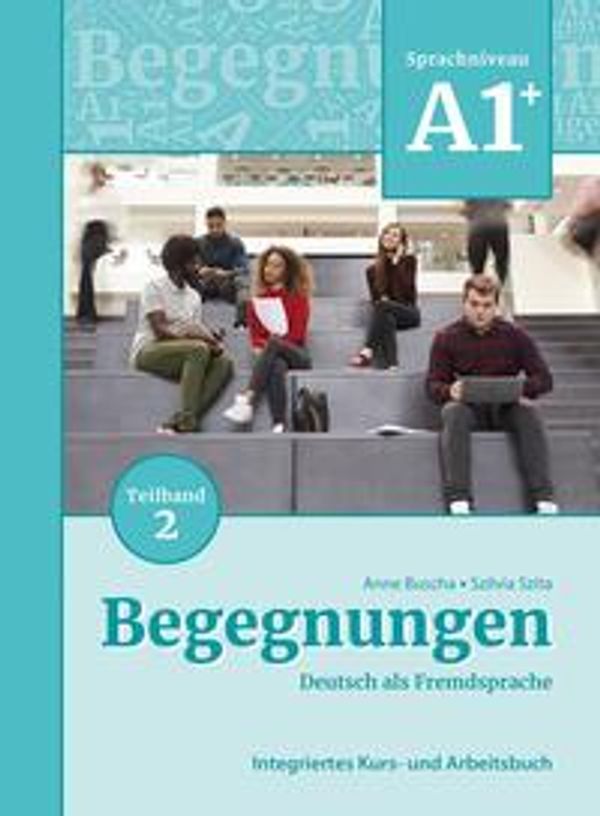 Begegnungen Deutsch als Fremdsprache A1+, Teilband 2: Integriertes ...