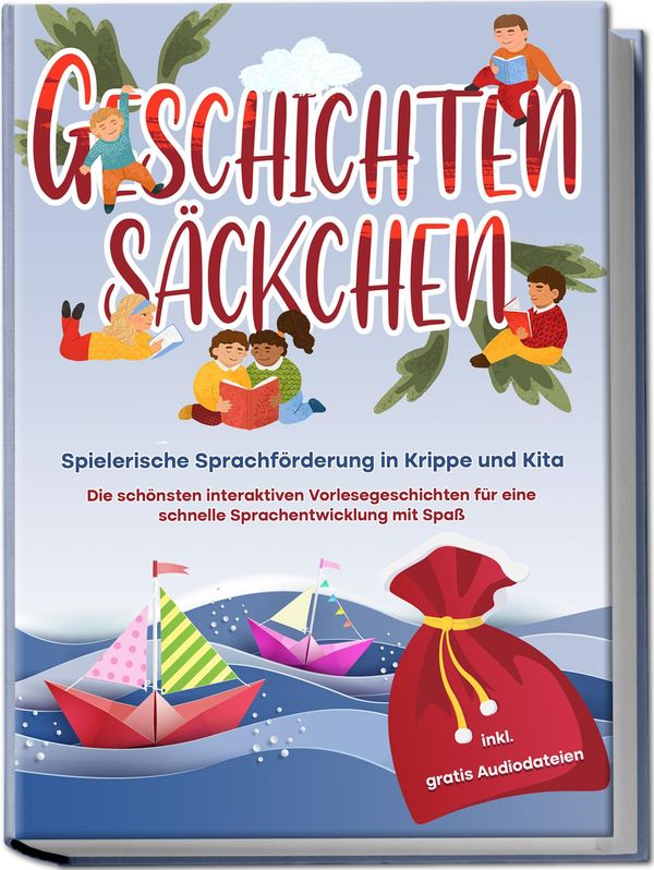 Geschichtensäckchen - Spielerische Sprachförderung in Krippe und Ki...
