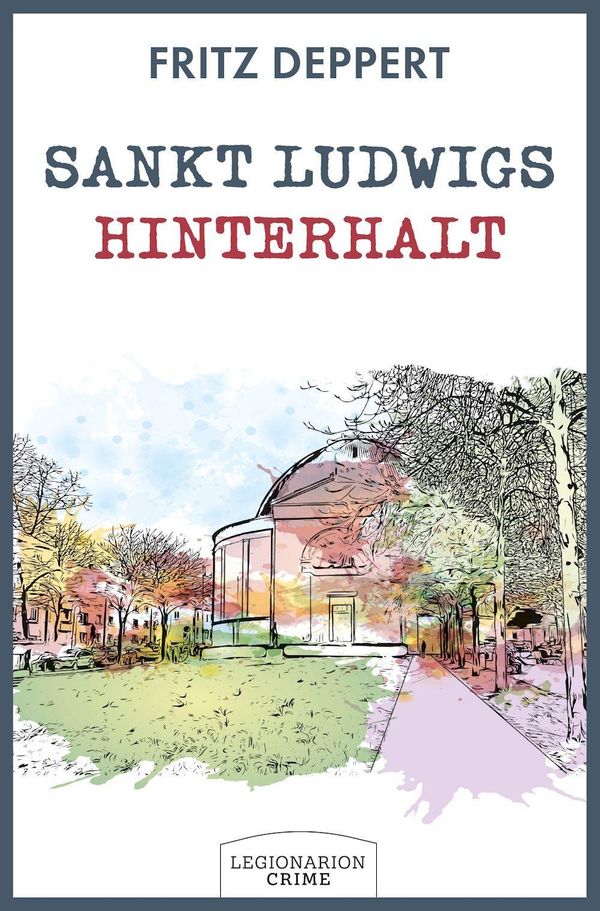 Sankt Ludwigs Hinterhalt - Fritz Deppert (Buch)