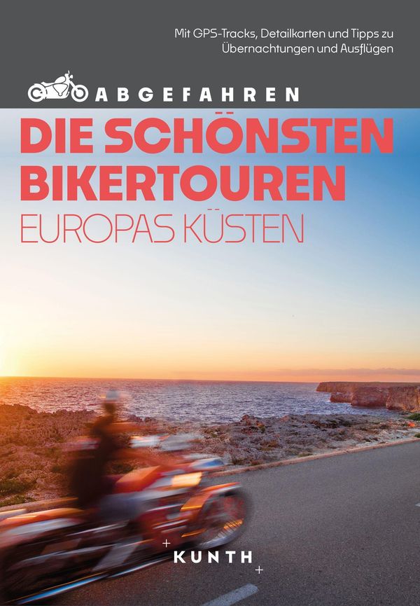 KUNTH Abgefahren, Die schönsten Bikertouren Europas Küsten (Buch)