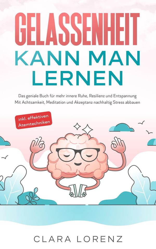 Gelassenheit kann man lernen - Clara Lorenz (Buch)