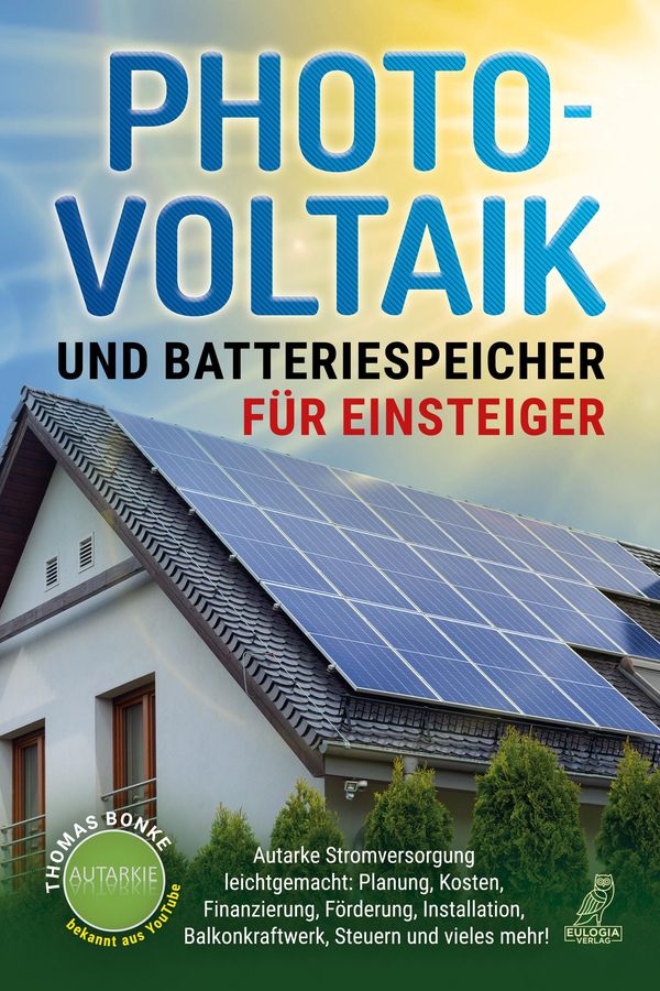 Photovoltaik und Batteriespeicher für Einsteiger - Thomas Bonke (Buch)