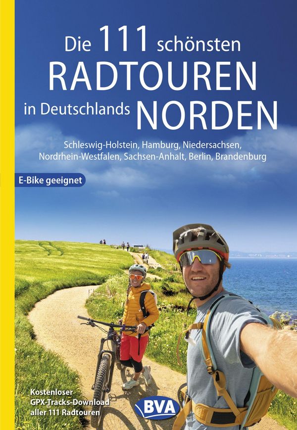 Die 111 schönsten Radtouren in Deutschlands Norden, E-Bike geeignet...