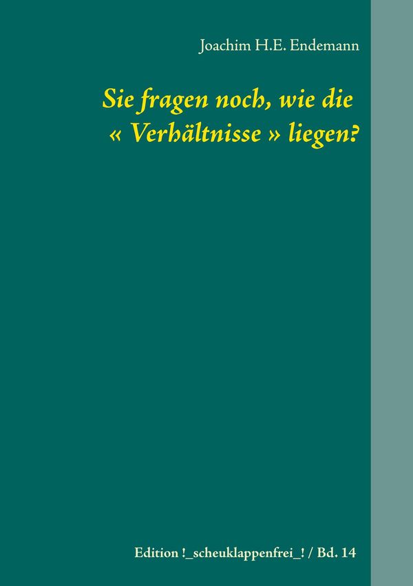 Sie fragen noch, wie die Verhältnisse liegen? (Buch)