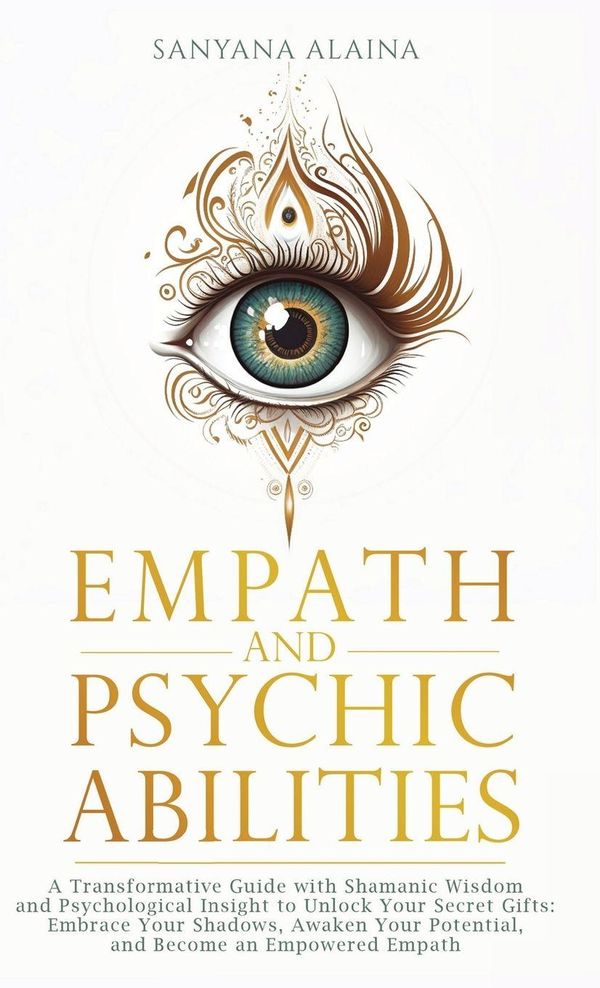 Empath and Psychic Abilities - Sanyana Alaina (Buch)