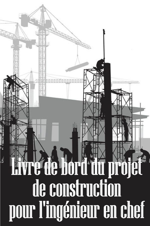 Livre de bord du projet de construction pour lingénieur en chef