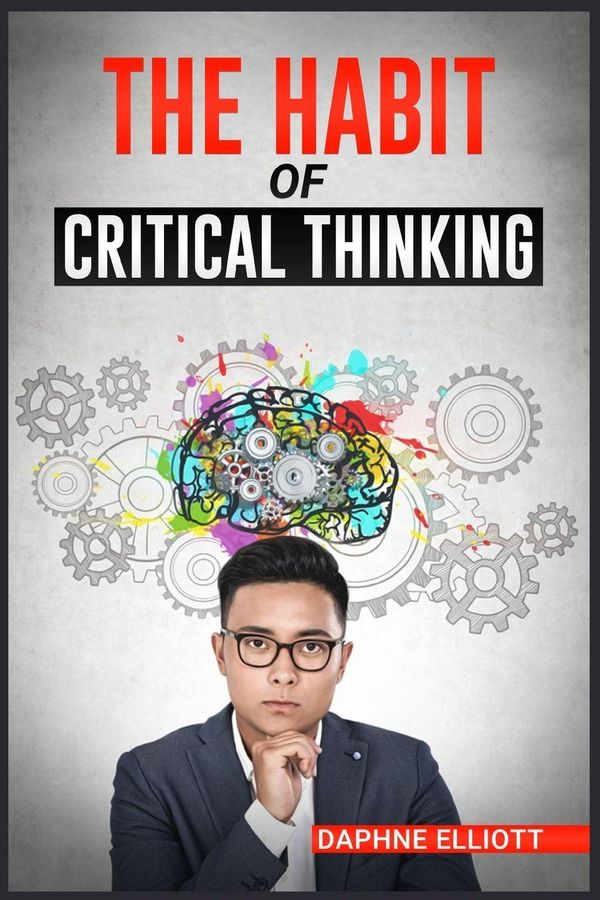 The Habit Of Critical Thinking - Daphne Elliott (Buch)
