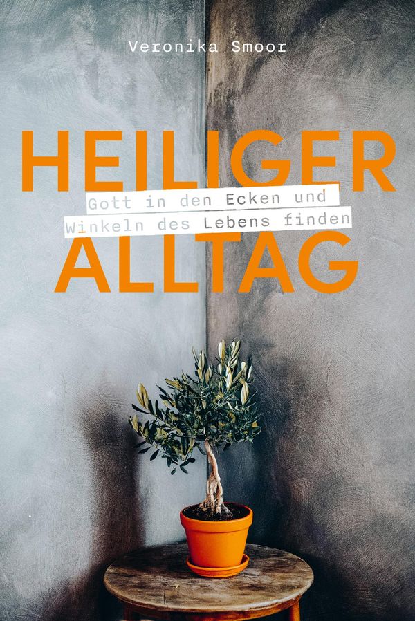 Heiliger Alltag - Veronika Smoor (Buch)